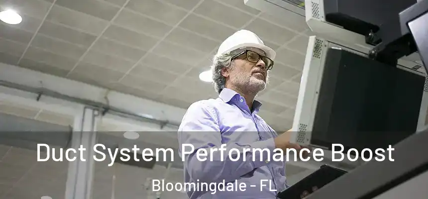 Duct System Performance Boost Bloomingdale - FL