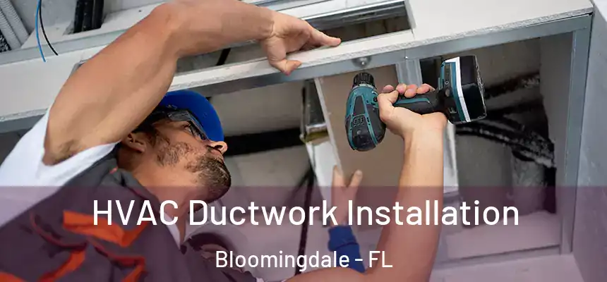 HVAC Ductwork Installation Bloomingdale - FL