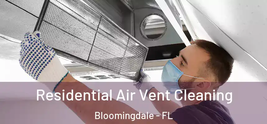 Residential Air Vent Cleaning Bloomingdale - FL